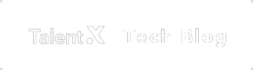 TalentX Tech Blog